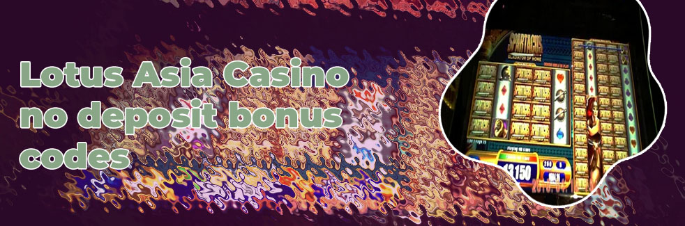 Lotus asia casino no deposit bonus codes